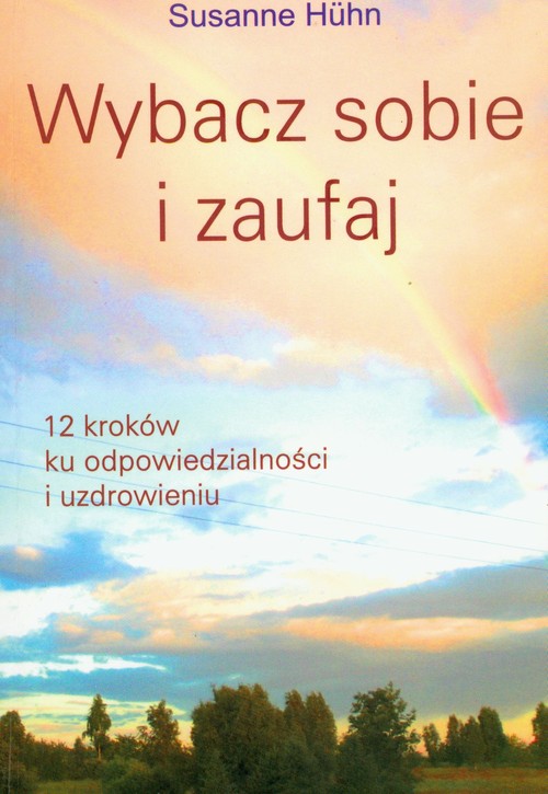 Image of Wybacz sobie i zaufaj 12 kroków ku odpowiedzialności i uzdrowieniu