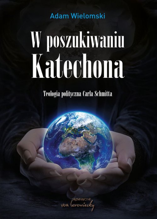 Image of W poszukiwaniu Katechona Teologia polityczna Carla Schmitta