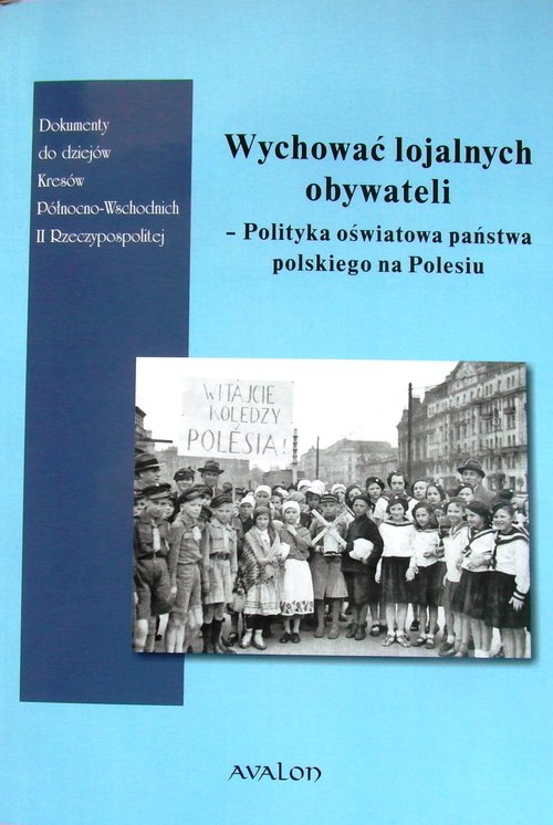 Image of Wychować lojalnych obywateli Polityka oświatowa państwa polskiego na Polesiu