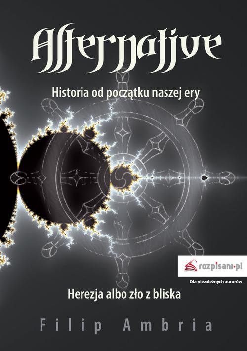 Image of Alternative Historia od początku naszej ery. Herezja albo zło z bliska