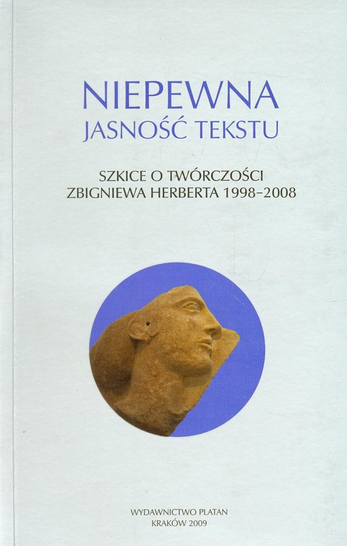 Image of Niepewna jasność tekstu Szkice o twórczości Zbigniewa Herberta 1998-2008