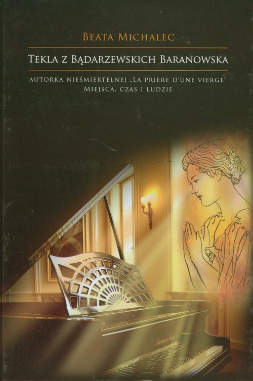 Image of Tekla z Bądarzewskich Baranowska Autorka nieśmiertelnej "La Priere d'une Vierge"