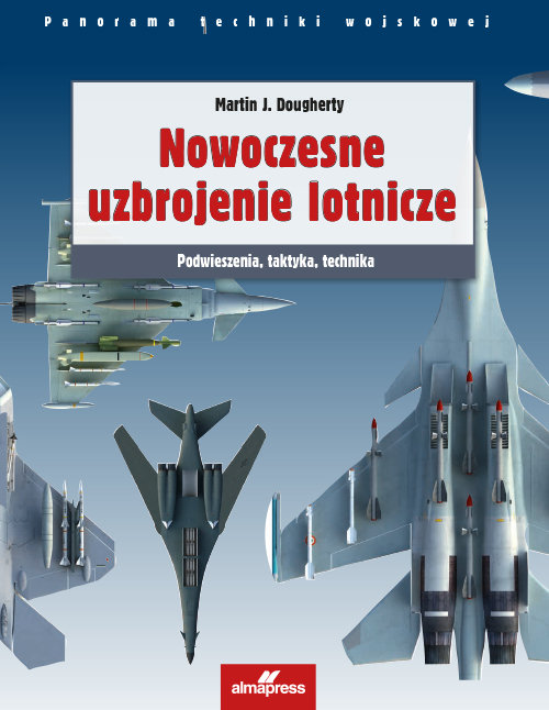 Image of Nowoczesne uzbrojenie lotnicze Podwieszenia, taktyka, technika