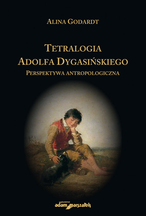 Image of Tetralogia Adolfa Dygasińskiego Perspektywa antropologiczna