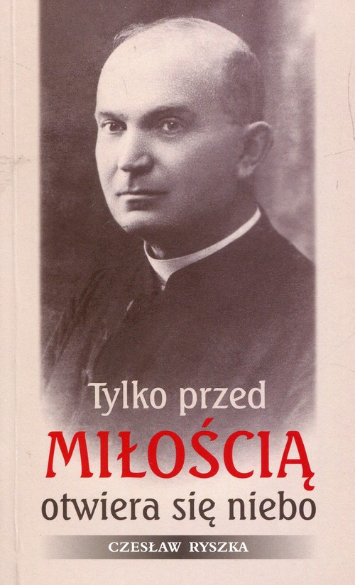 Image of Tylko przed miłością otwiera się niebo