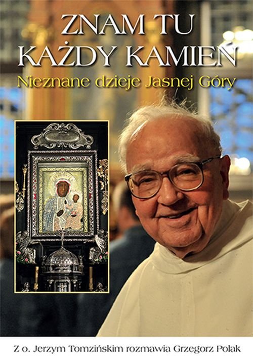 Image of Znam tu każdy kamień Nieznane dzieje Jasnej Góry