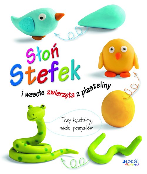 Image of Słoń Stefek i wesołe zwierzęta z plasteliny Trzy kształty wiele pomysłów