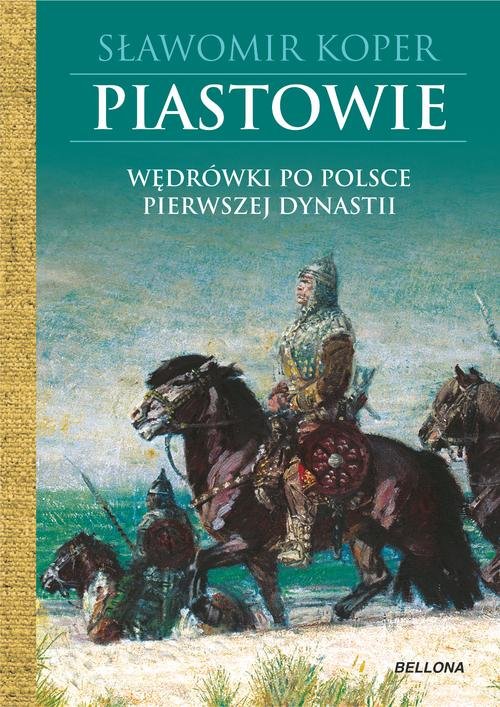 Image of Piastowie Wędrówki po Polsce pierwszej dynastii