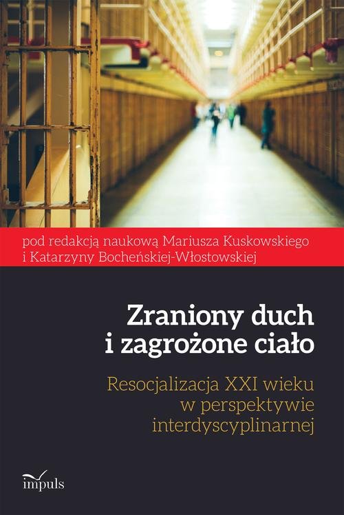 Image of Zraniony duch i zagrożone ciało Resocjalizacja XXI wieku w perspektywie interdyscyplinarnej