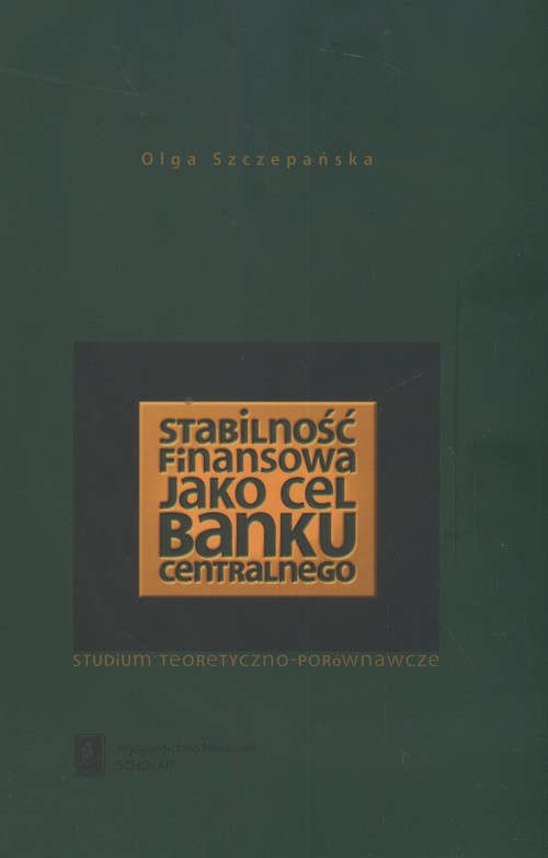 Image of Stabilność finasowa jako cel banku centralnego Studium teoretyczno - porównawcze