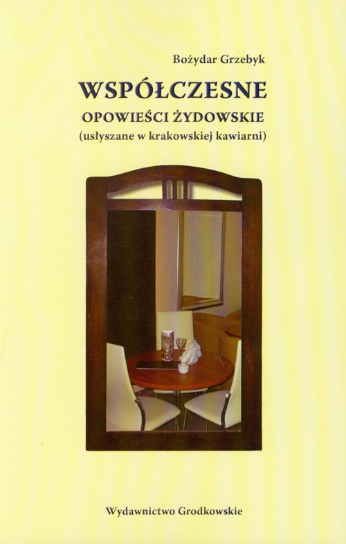 Image of Współczesne opowieści żydowskie usłyszane w krakowskiej kawiarni