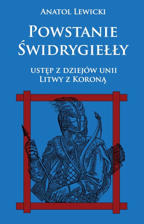 Image of Powstanie Świdrygiełły Ustęp z dziejów Unii Litwy z Koroną