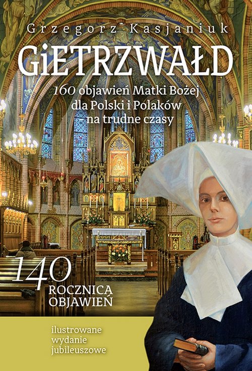 Image of Gietrzwałd 160 objawień Matki Bożej dla Polski i Polaków - na trudne czasy Ilustrowane wydanie jubileuszowe