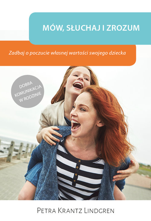Image of Mów słuchaj i zrozum Zadbaj o poczucie własnej wartości swojego dziecka
