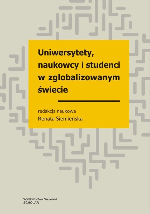 Image of Uniwersytety, naukowcy i studenci w zglobalizowanym świecie Wybrane zagadnienia