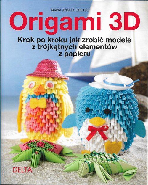 Image of Origami 3D krok po kroku jak zrobić modele z trójkątnych elementów z papieru