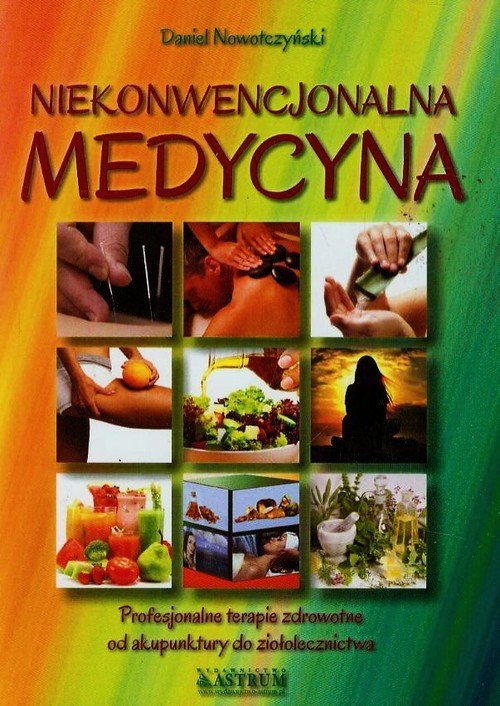 Image of Medycyna niekonwencjonalna Profesjonalne terapie zdrowotne od akupunktury do ziołolecznictwa