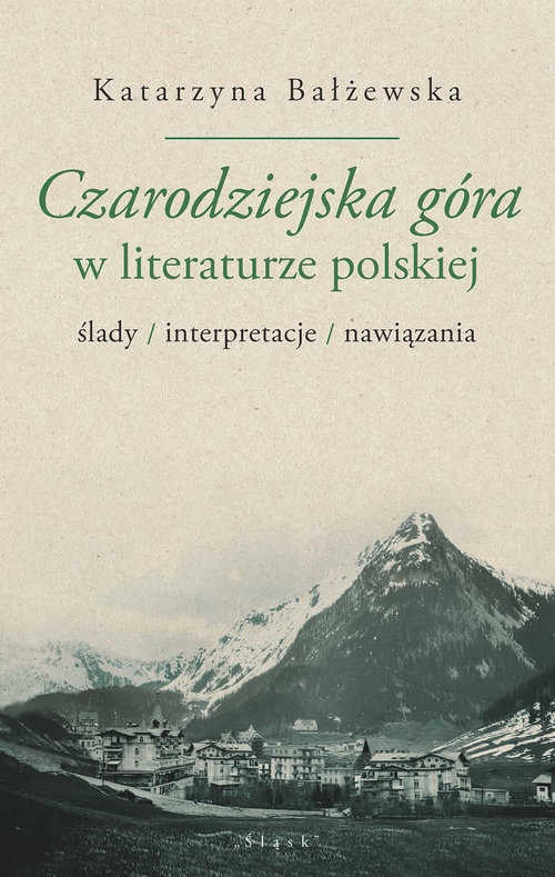 Image of Czarodziejska góra w literaturze polskiej ślady/interpretacje/nawiązania