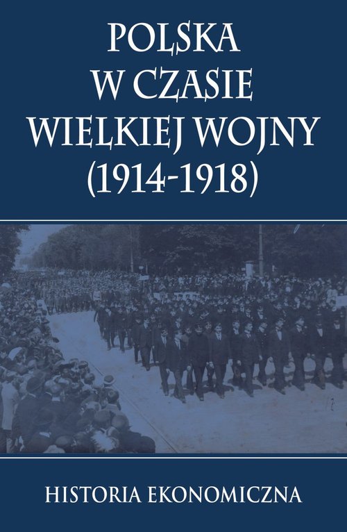 Image of Polska w czasie Wielkiej Wojny Historia Ekonomiczna