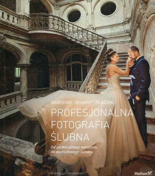 Image of Profesjonalna fotografia ślubna Od perfekcyjnego warsztatu do dochodowego biznesu