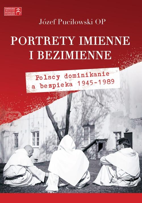 Image of Portrety imienne i bezimienne Polscy dominikanie a bezpieka 1945-1989