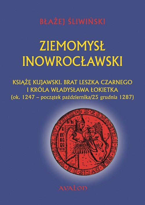 Image of Ziemomysł Inowrocławski Książę kujawski. Brat Leszka Czarnego i króla Władysława Łikietka ok. 1247 - początek października/25 grudnia 1287