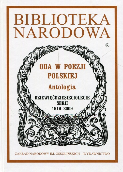 Image of Biblioteka Narodowa Oda w poezji polskiej Antologia Dziewięćdziesięciolecie serii 1919-2009