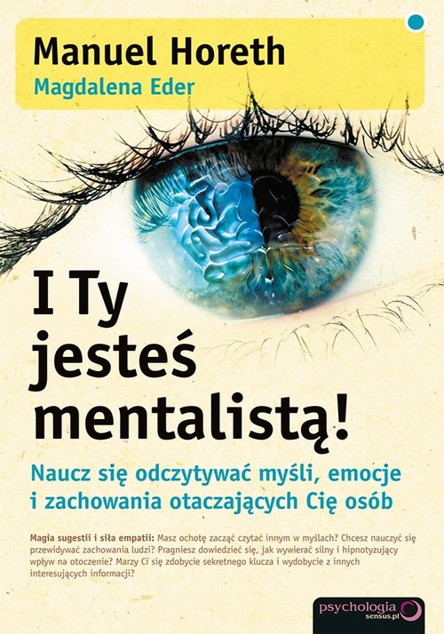 Image of I Ty jesteś mentalistą! Naucz się odczytywać myśli emocje i zachowania otaczających Cię osób
