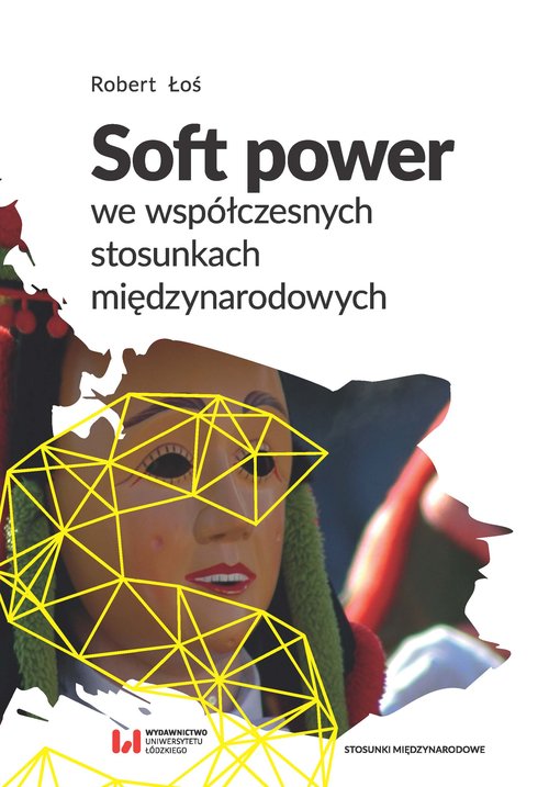 Image of Soft power we współczesnych stosunkach międzynarodowych
