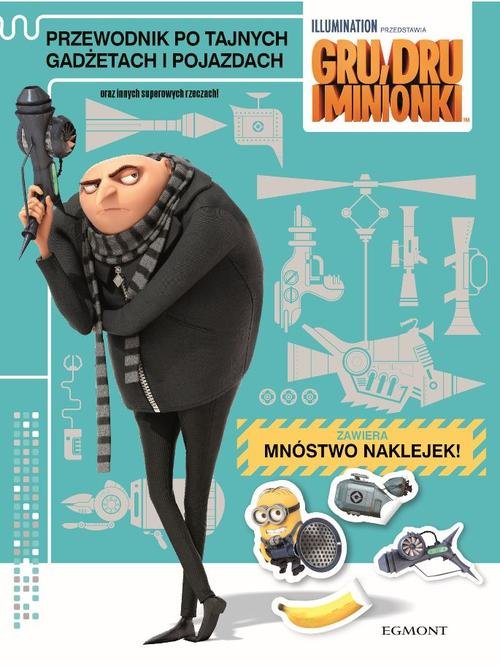 Image of Gru Dru i Minionki Przewodnik po tajnych gadżetach i pojazdach oraz innych superowych rzeczach!