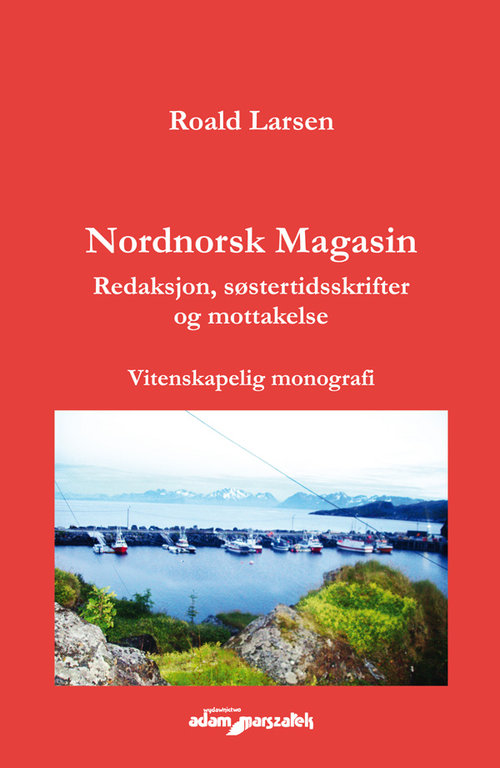 Image of Nordnorsk Magasin. Redaksjon, sostertidsskrifter og mottakelse. Vitenskapelig monografi