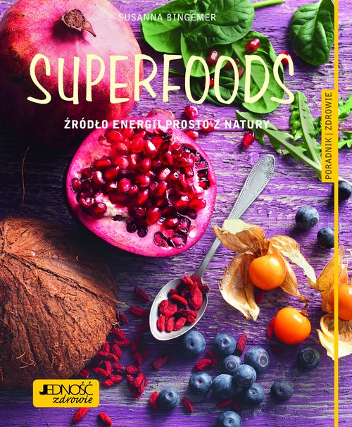 Image of Superfoods Źródło energii prosto z natury. Poradnik zdrowie