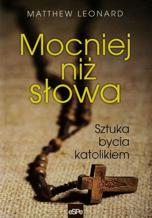Image of Mocniej niż słowa Sztuka bycia katolikiem