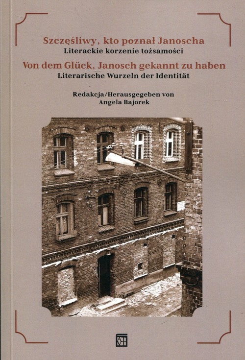 Image of Szczęśliwy, kto poznał Janoscha Literackie korzenie tożsamości