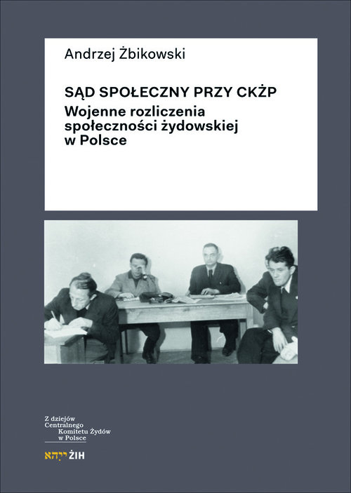 Image of Sąd Społeczny przy CKŻP Wojenne rozliczenia społeczności żydowskiej w Polsce