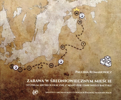 Image of Zabawa w średniowiecznym mieście. Studium archeologiczne z miast południowego Bałtyku