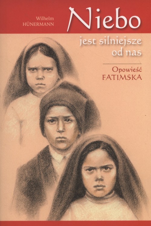 Image of Niebo jest silniejsze od nas Opowieść fatimska