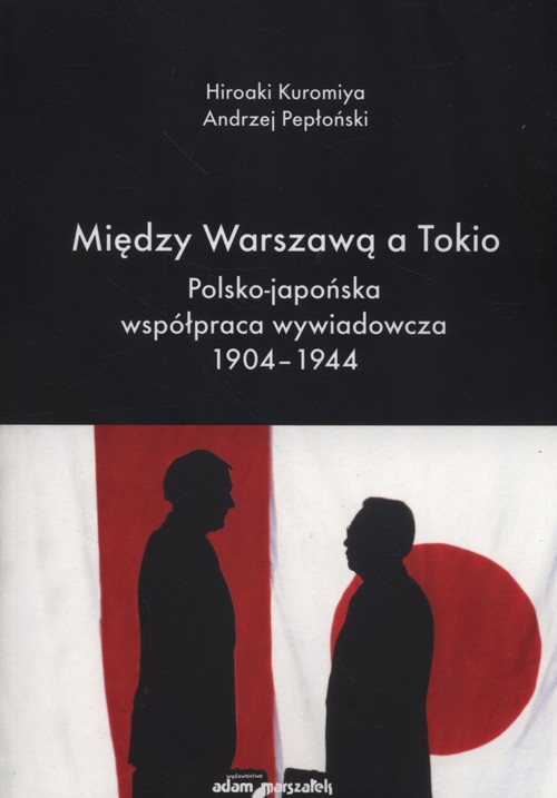 Image of Między Warszawą a Tokio Polsko-japońska współpraca wywiadowcza 1904–1944