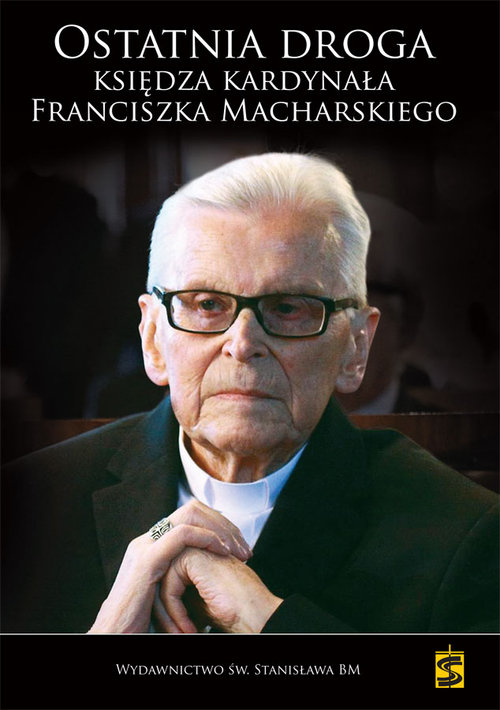 Image of Ostatnia droga Księdza Kardynała Franciszka Macharskiego