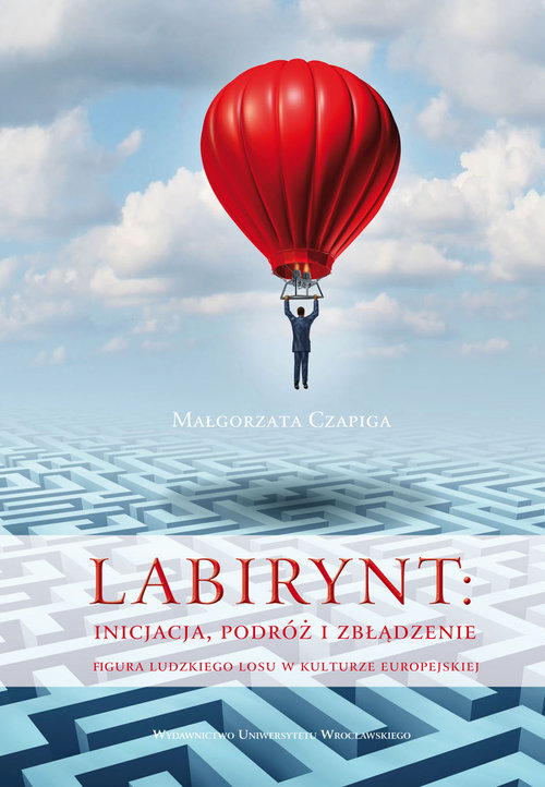 Image of Labirynt inicjacja, podróż i zbłądzenie Figura ludzkiego losu w kulturze europejskiej