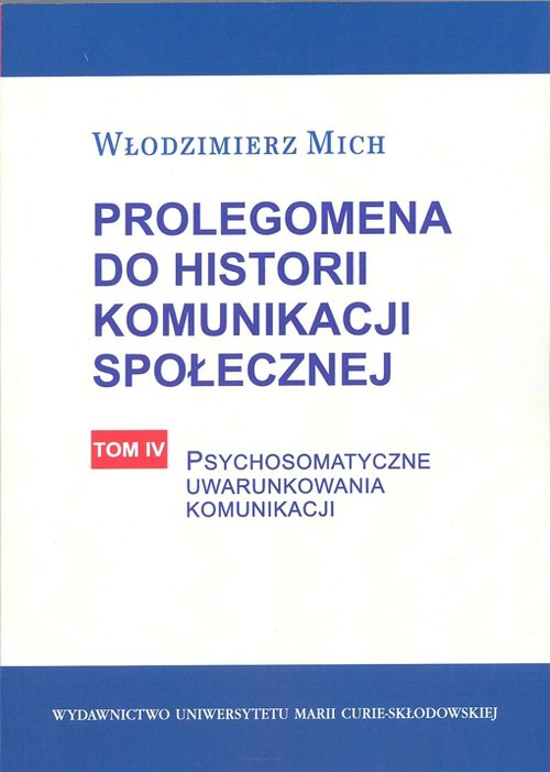 Image of Prolegomena do historii komunikacji społecznej Tom 4 Psychosomatyczne uwarunkowania komunikacji