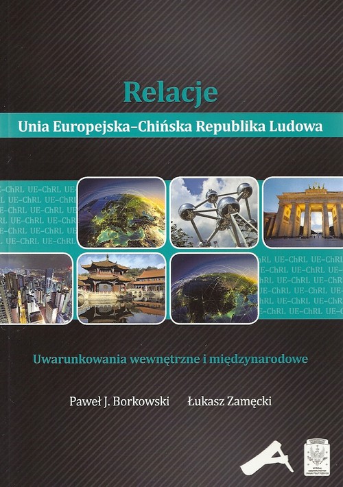 Image of Relacje Unia Europejska-Chińska Republika Ludowa Uwarunkowania wewnętrzne i międzynarodowe