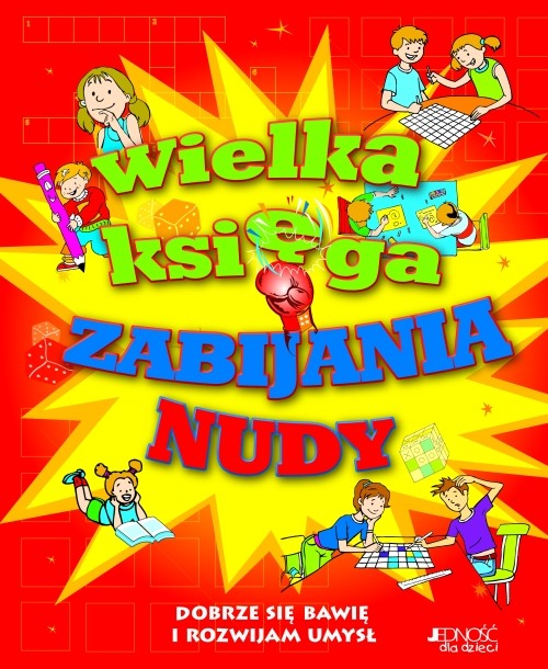 Image of Wielka księga zabijania nudy Dobrze się bawię i rozwijam umysł