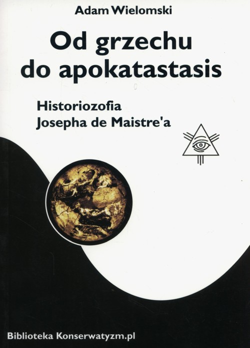 Image of Od grzechu do apokatastasis Historiozofia Josepha de Maistre'a