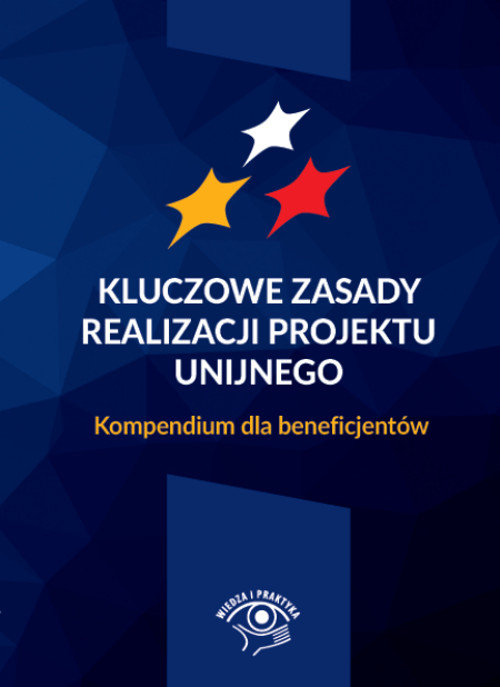 Image of Kluczowe zasady realizacji projektu unijnego Kompendium dla beneficjentów