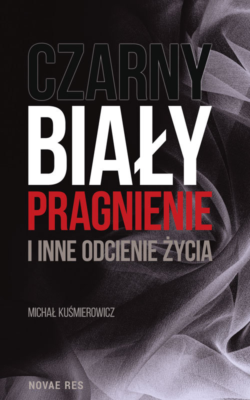 Image of Czarny, biały, pragnienie i inne odcienie życia