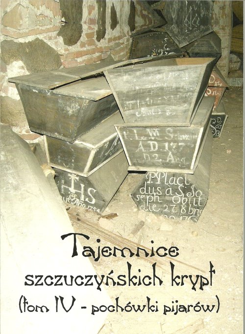 Image of Tajemnice szczuczyńskich krypt Tom 4 Pochówki pijarów