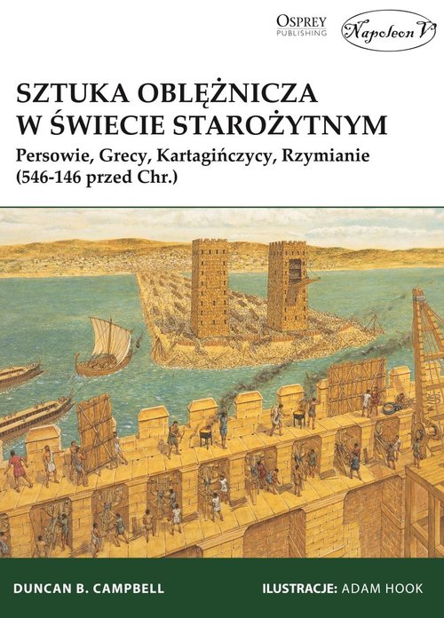 Image of Sztuka oblężnicza w świecie starożytnym Persowie, Grecy, Kartagińczycy, Rzymianie (546-146 przed Chr.)