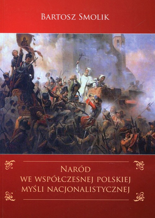 Image of Naród we współczesnej polskiej myśli nacjonalistycznej Problematyka narodu w ujęciu głównych nurtów polskiego nacjonalizmu w latach 1989-2004