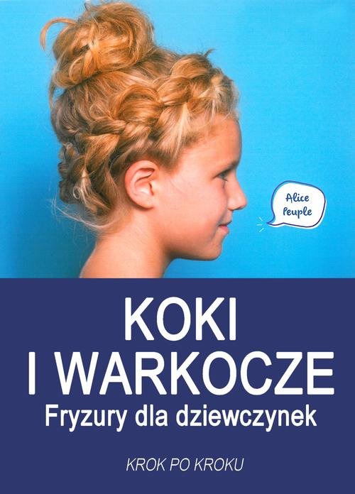 Image of Koki i warkocze Fryzury dla dziewczynek Krok po kroku